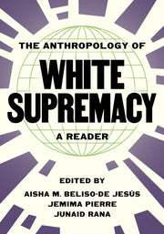 Anthropology Of White Supremacy A Reader