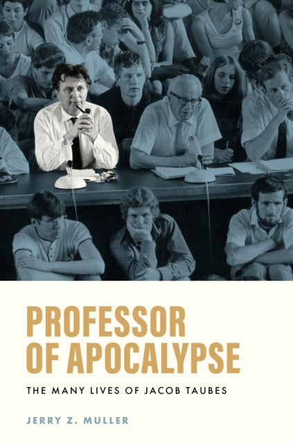 Professor Of Apocalypse The Many Lives By Muller, Jerry Z.