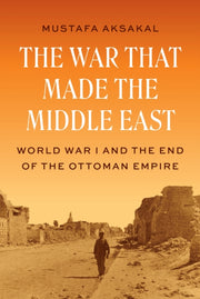 War That Made The Middle East