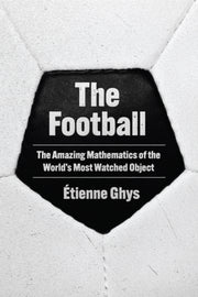 Football The Amazing Mathematics Of The By Ghys, Etienne