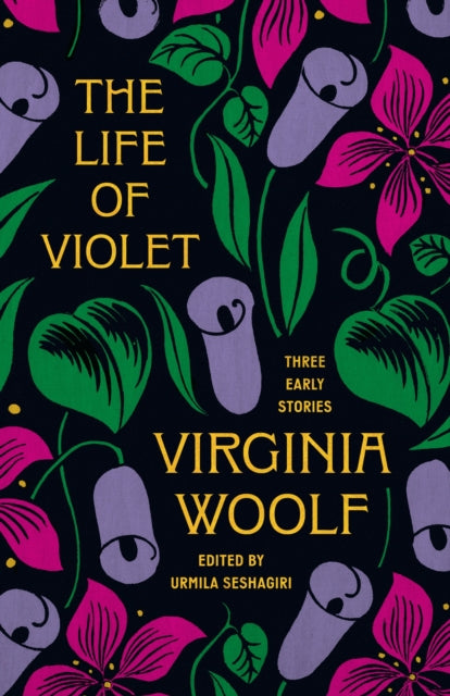Life Of Violet: Three Early Stories By Woolf, Virginia