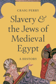 Slavery And The Jews Of Medieval Egypt By Perry, Craig