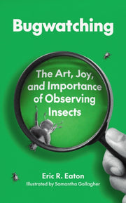 Bugwatching: The Art Joy And Importance