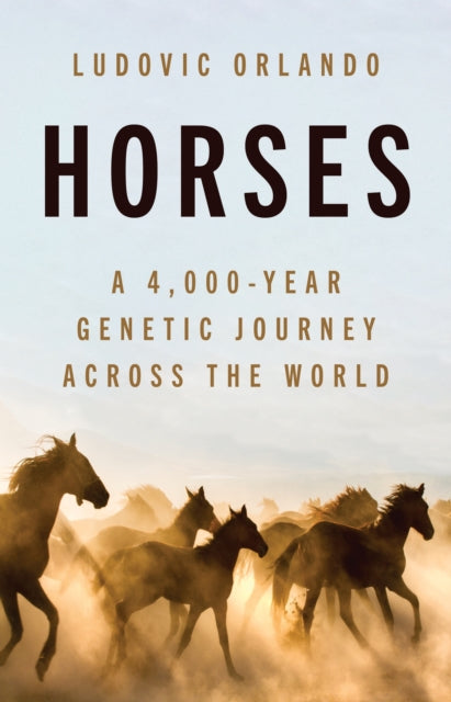 Horses A 4 000 Year Genetic Journey Acr By Orlando, Ludovic