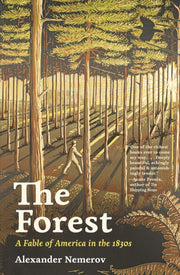 Forest A Fable Of America In The 1830s By Nemerov, Alexander