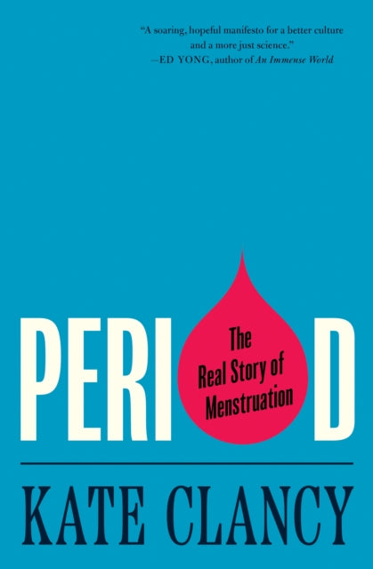 Period The Real Story Of Menstruation By Clancy, Kate