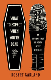 What To Expect When You Re Dead An Anci