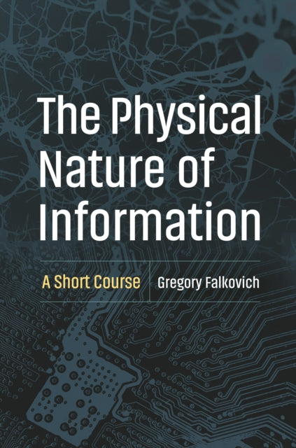 The Physical Nature Of Information A Sh By Falkovich, Gregory