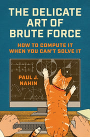 Delicate Art Of Brute Force By Nahin, Paul J