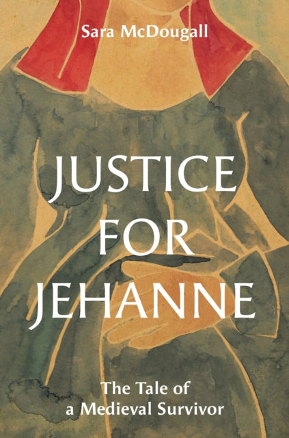 Justice For Jehanne The Tale Of A Medie By Mcdougall, Sara