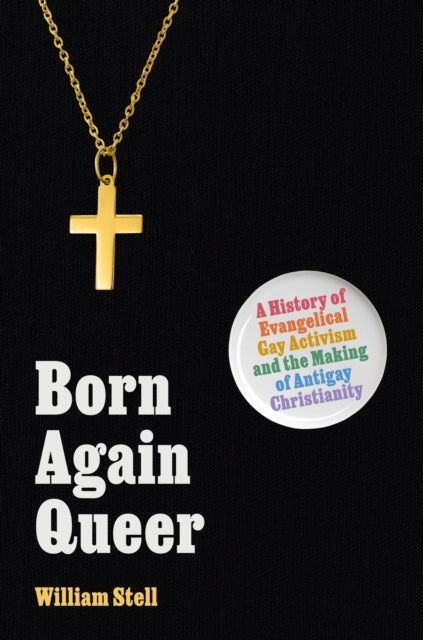 Born Again Queer : A History Of Evangeli