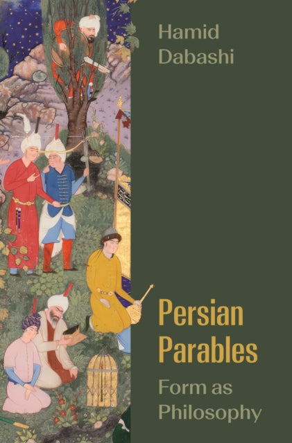 Persian Parables : Form As Philosophy By Dabashi, Hamid