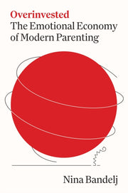 Overinvested The Emotional Economy Of M By Nina Bandelj