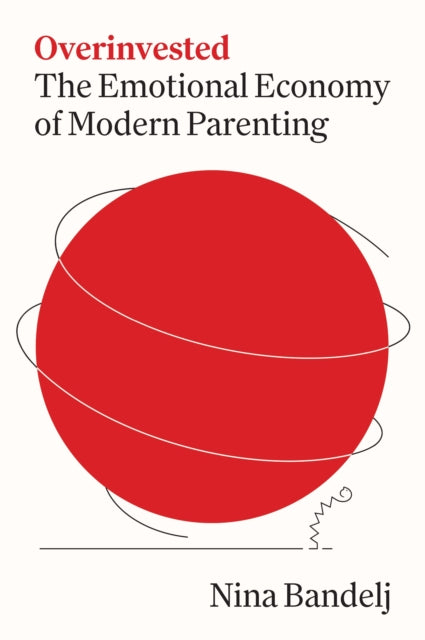 Overinvested The Emotional Economy Of M By Nina Bandelj