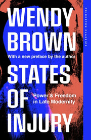 States Of Injury Power And Freedom In L By Brown, Wendy