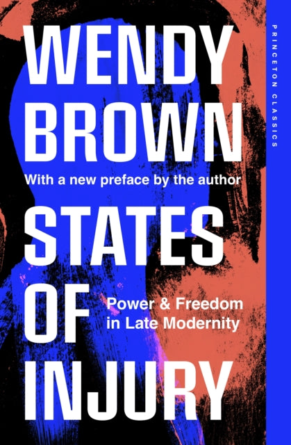 States Of Injury Power And Freedom In L By Brown, Wendy