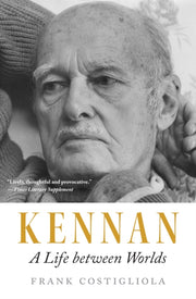 Kennan A Life Between Worlds