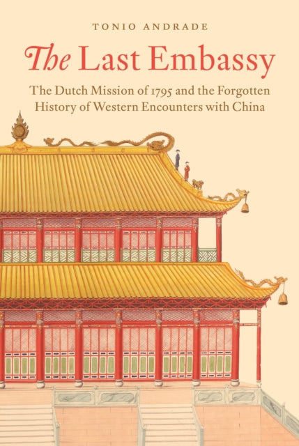 Last Embassy The Dutch Mission Of 1795
