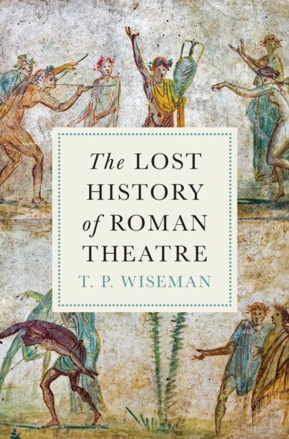 Lost History Of Roman Theatre By Wiseman, T P