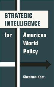 Strategic Intelligence For American Wor By Sherman Kent