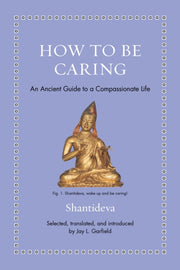 How To Be Caring An Ancient Guide To A