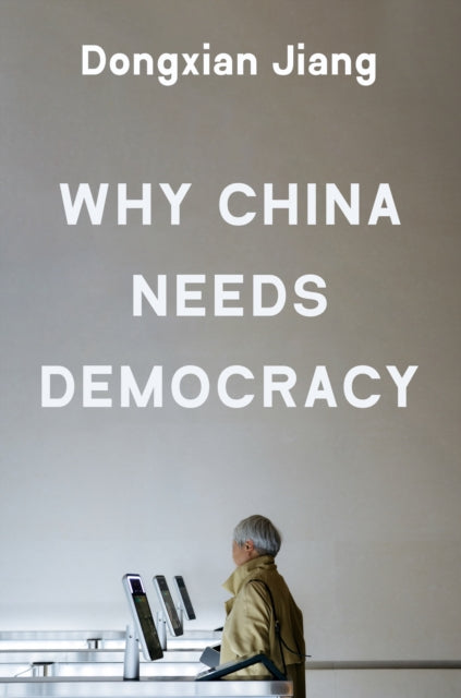 Why China Needs Democracy By Jiang, Dongxian