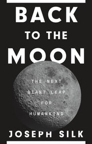 Back To The Moon The Next Giant Leap Fo