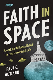Faith In Space : American Religious Beli By Gutjahr, Paul C.