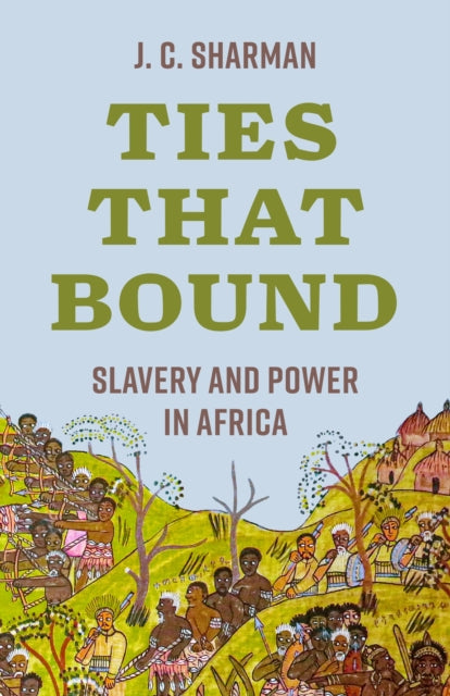 Ties That Bound Slavery And Power In Af