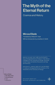 Myth Of The Eternal Return Cosmos A By Eliade, Mircea