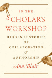 In The Scholars Workshop Hidden Histori By Blair, Ann