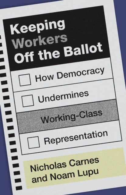 Keeping Workers Off The Ballot By Carnes, Nicholas