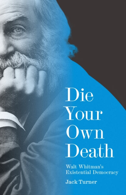Die Your Own Death Walt Whitmans Existe By Turner, Jack