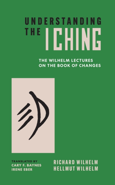Understanding The I Ching By Wilhelm, Hellmut