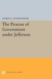 The Process Of Government Under Jeffers By Cunningham, Noble E.