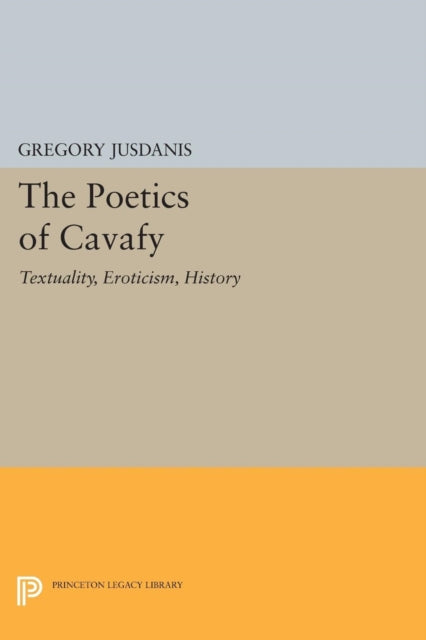 The Poetics Of Cavafy Textuality Eroti