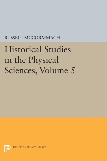 Historical Studies In The Physical Scie