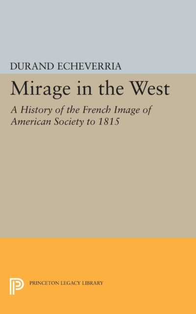 Mirage In The West A History Of The Fre