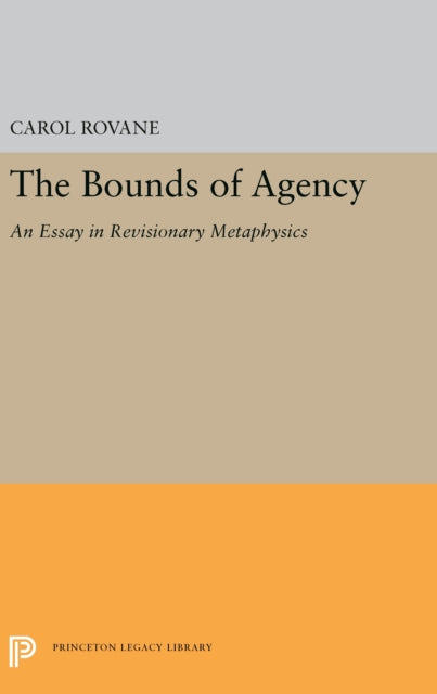 Bounds Of Agency An Essay In Revisionar By Carol Rovane