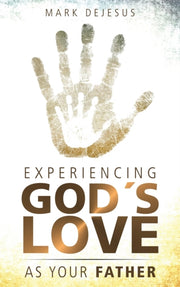 Experiencing God's Love As Your Father