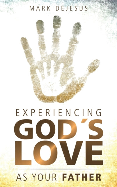 Experiencing God's Love As Your Father
