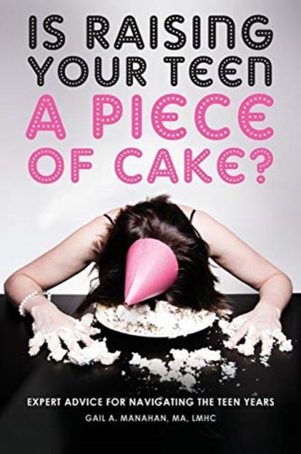 Is Raising Your Teen A Piece Of Cake : E