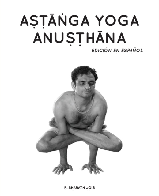 Astanga Yoga Anusthana: Edici N En Espa By Jois, R. Sharath,