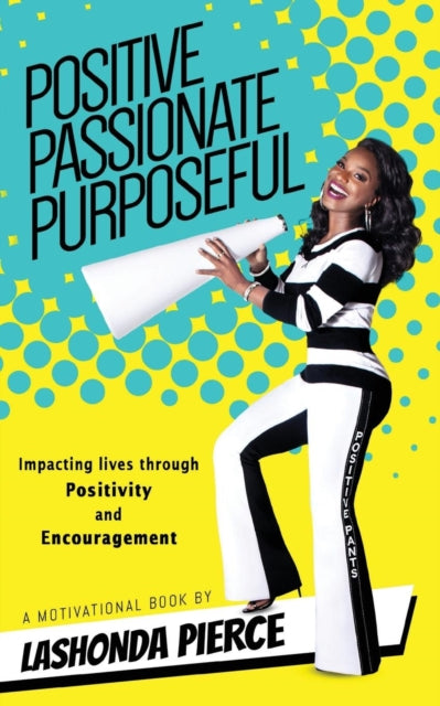Positive, Passionate, Purposeful: Impact