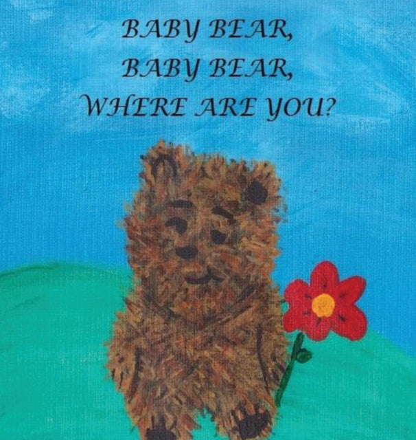 Baby Bear, Baby Bear, Where Are You