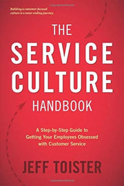 The Service Culture Handbook: A Step-by- By Toister, Jeff