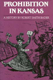 Prohibition In Kansas: A History By Bader, Robert Smith