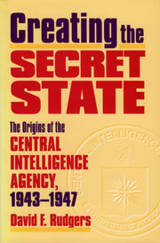 Creating The Secret State The Origins Of