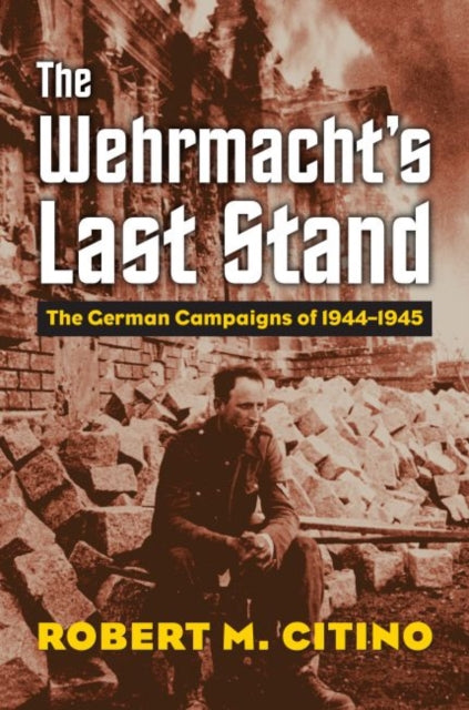 The Wehrmachts Last Stand
