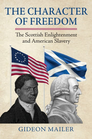 Character Of Freedom : The Scottish Engl By Mailer, Gideon
